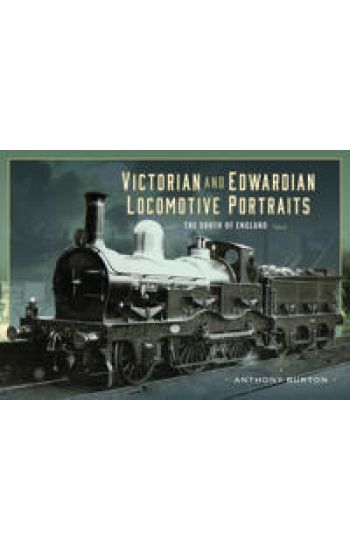 Victorian and Edwardian Locomotive Portraits - The South of England