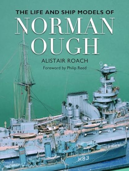 The Life and Ship Models of Norman Ough
