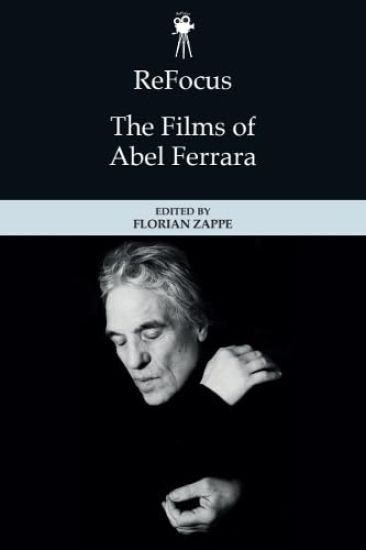 ReFocus: The Films of Abel Ferrara