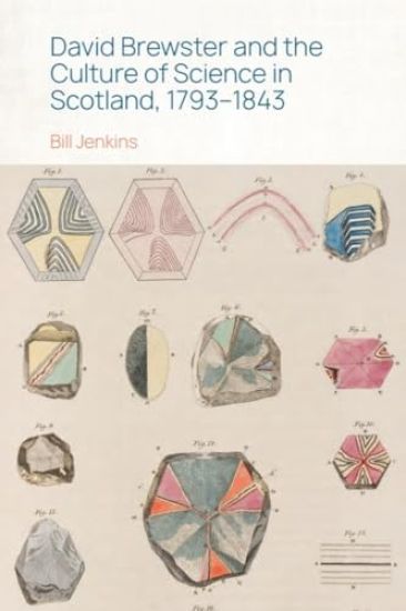 David Brewster and the Culture of Science in Scotland, 1793 1843