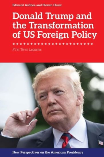 Donald Trump and the Transformation of US Foreign Policy