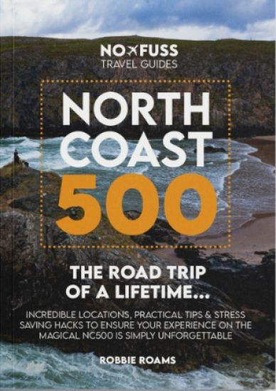 North Coast 500 The Road Trip of a Lifetime