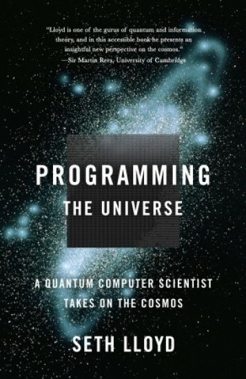 Programming the Universe: A Quantum Computer Scientist Takes on the Cosmos