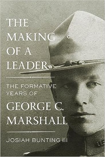 The Making of a Leader: The Formative Years of George C. Marshall