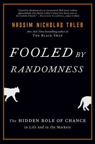 Fooled by Randomness: The Hidden Role of Chance in Life and in the Markets