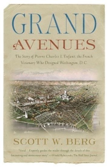 Grand Avenues: The Story of Pierre Charles l'Enfant, the French Visionary Who Designed Washington, D.C.
