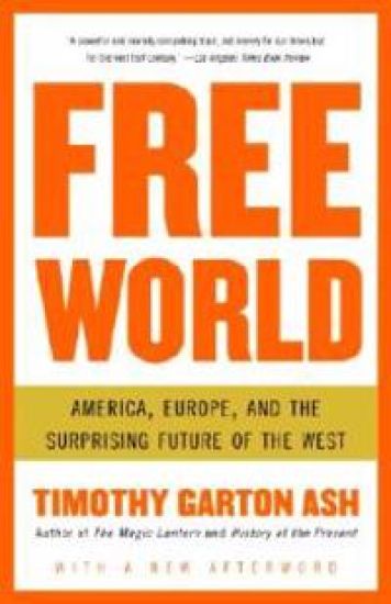Free World: America, Europe, and the Surprising Future of the West
