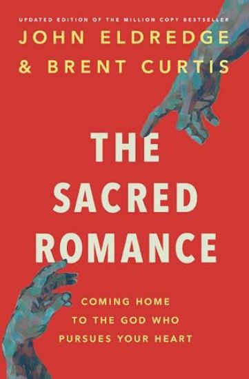 The Sacred Romance Revised and Updated Edition