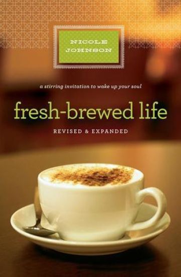 Fresh-Brewed Life Revised and   Updated
