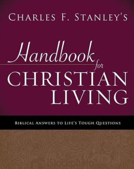 Charles Stanley's Handbook for Christian Living