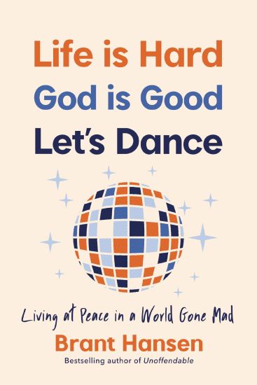 Life Is Hard. God Is Good. Let's Dance.