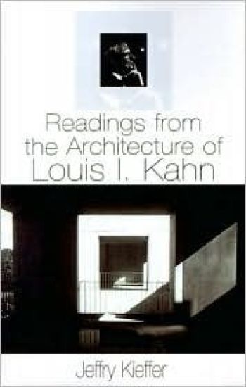 Readings from the Architecture of Louis I. Kahn