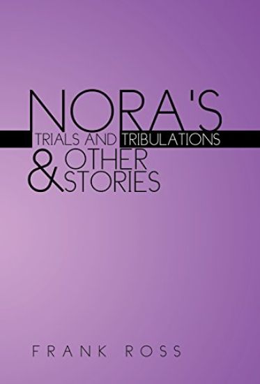 Nora's Trials and Tribulations & Other Stories