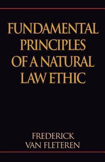 Fundamental Principles of a Natural Law Ethic