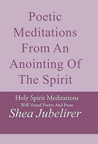Poetic Meditations from an Anointing of the Spirit
