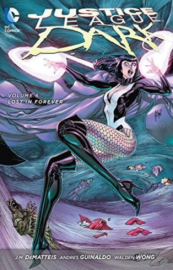 Justice League Dark Vol. 6: Lost in Forever (The New 52)