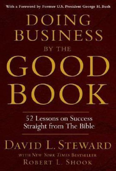 Doing Business by the Good Book: 52 Lessons on Success Straight from the Bible