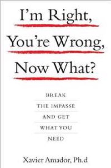 I'm Right, You're Wrong, Now What?: Break the Impasse and Get What You Need
