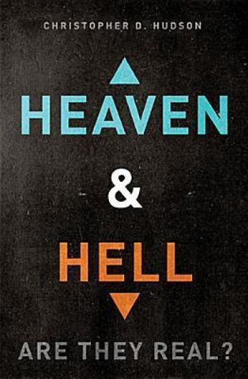 Heaven and Hell: Are They Real?