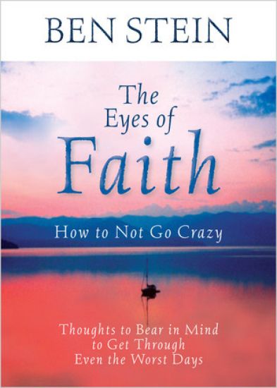 The Eyes of Faith: How to Not Go Crazy: Thoughts to Bear in Mind to Get Through Even the Worst Days