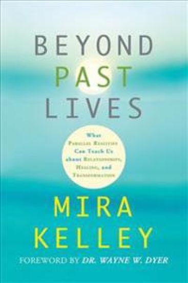 Beyond Past Lives: What Parallel Realities Can Teach Us about Relationships, Healing, and Transformation