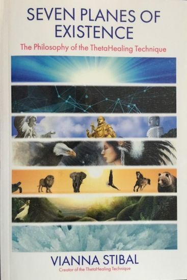 Seven Planes of Existence: The Philosophy of the Thetahealing(r) Technique