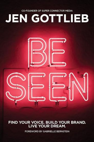 Be Seen: Find Your Voice. Build Your Brand. Live Your Dream.