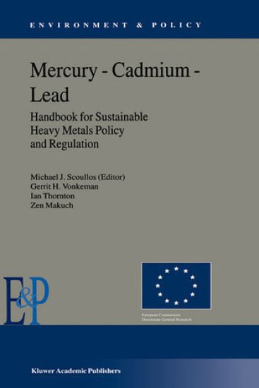 Mercury — Cadmium — Lead Handbook for Sustainable Heavy Metals Policy and Regulation