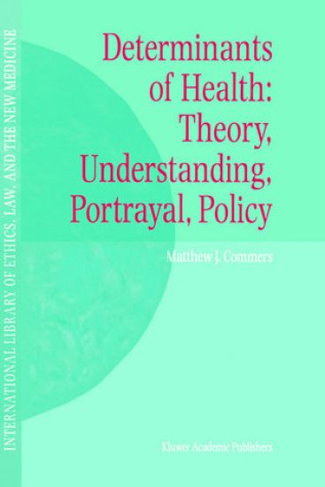 Determinants of Health: Theory, Understanding, Portrayal, Policy