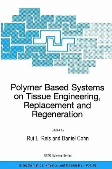 Polymer Based Systems on Tissue Engineering, Replacement and Regeneration