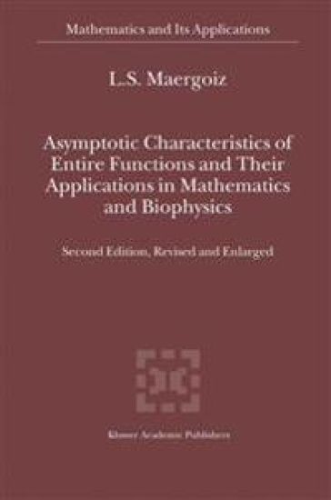 Asymptotic Characteristics of Entire Functions and Their Applications in Mathematics and Biophysics