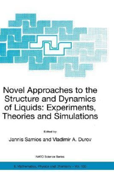 Novel Approaches to the Structure and Dynamics of Liquids: Experiments, Theories and Simulations