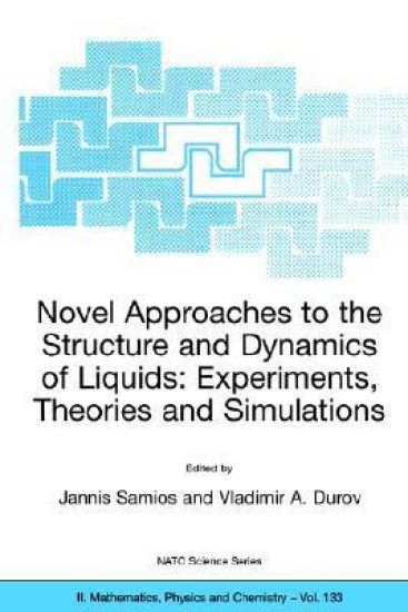 Novel Approaches to the Structure and Dynamics of Liquids: Experiments, Theories and Simulations