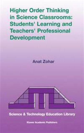 Higher Order Thinking in Science Classrooms: Students’ Learning and Teachers’ Professional Development