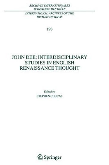 John Dee: Interdisciplinary Studies in English Renaissance Thought