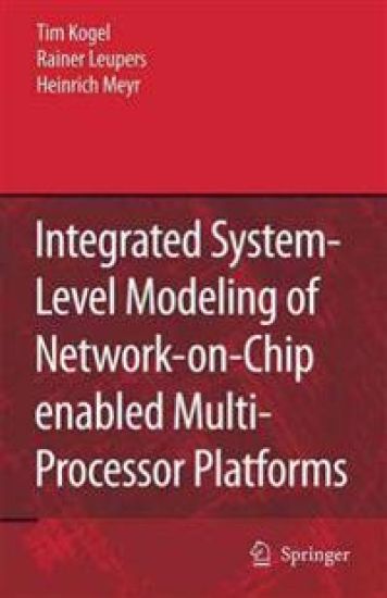 Integrated System-Level Modeling of Network-on-Chip enabled Multi-Processor Platforms