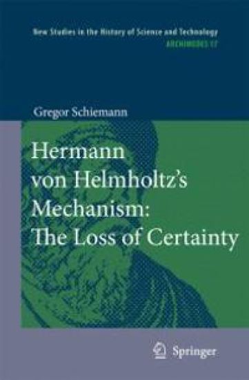 Hermann von Helmholtz’s Mechanism: The Loss of Certainty
