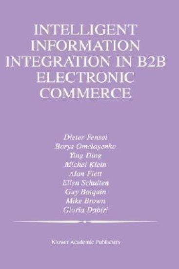 Intelligent Information Integration in B2B Electronic Commerce