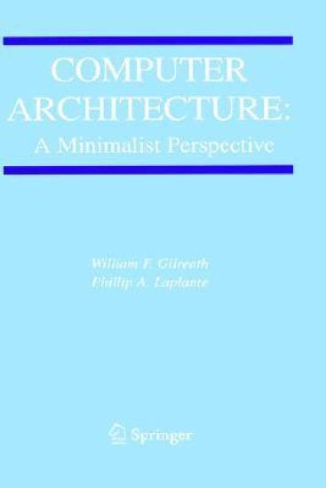 Computer Architecture: A Minimalist Perspective