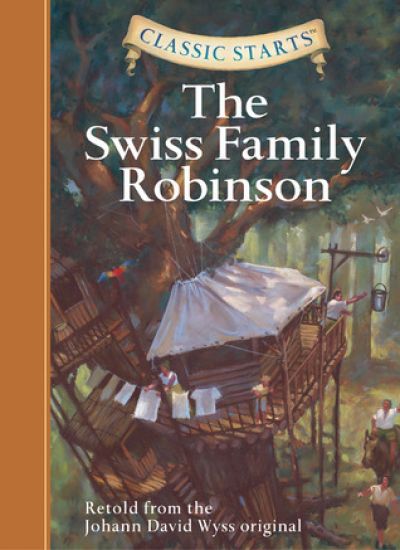 Classic Starts®: The Swiss Family Robinson