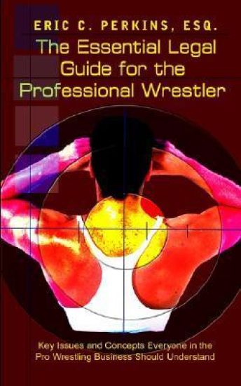 The Essential Legal Guide for the Professional Wrestler
