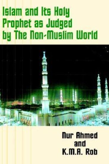 Islam and Its Holy Prophet as Judged by the Non-Muslim World