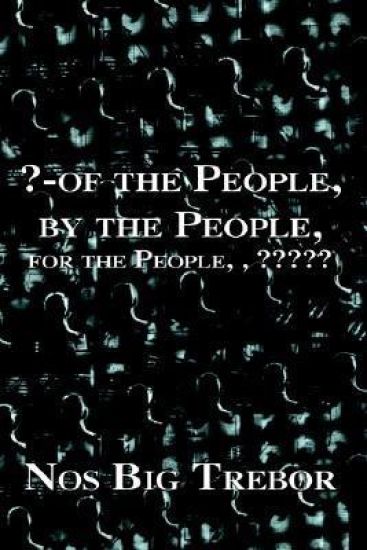 ?-of the People, by the People, for the People, , ?????
