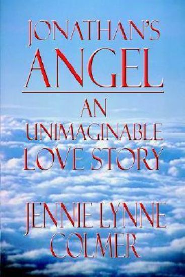 Jonathan's Angel: an Unimaginable Love Story