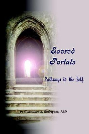 Sacred Portals: Pathways to the Self: A Soul's Journey to Inner Knowing