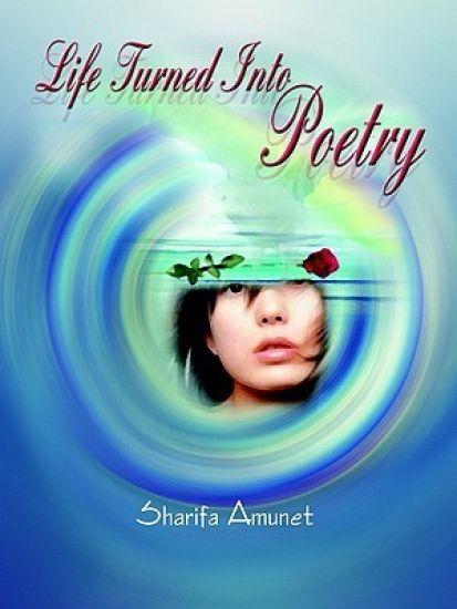 Life Turned into Poetry