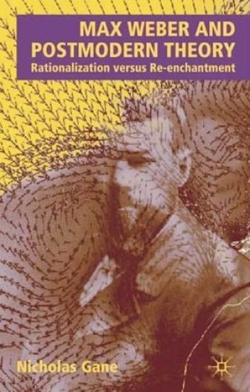 Max Weber and Postmodern Theory