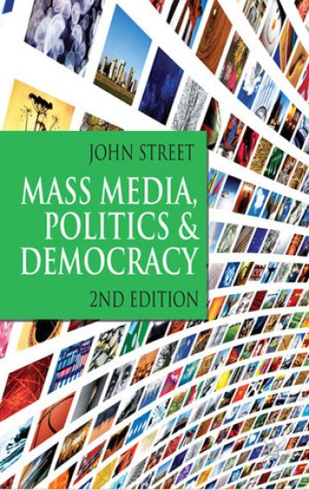 Mass Media, Politics and Democracy