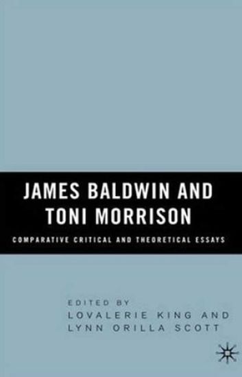 James Baldwin and Toni Morrison: Comparative Critical and Theoretical Essays