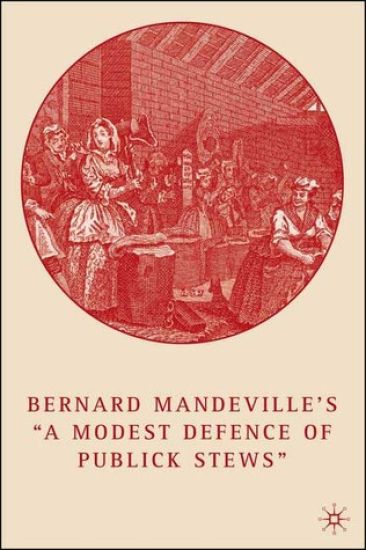 Bernard Mandeville’s “A Modest Defence of Publick Stews”